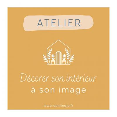 Atelier - Décorer son intérieur