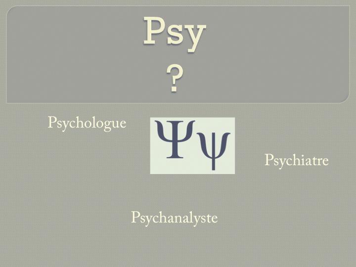 Psy, Psycho? Psychologue